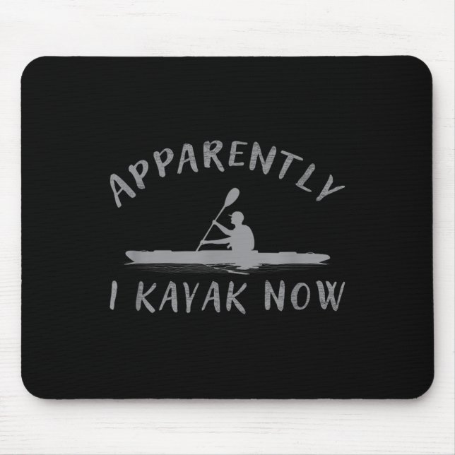 Anscheinend paddle ich jetzt Lustiger Kayak-Spruch Mousepad (Vorne)