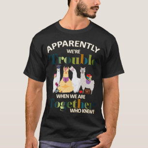 anscheinend sind wir in Schwierigkeiten, wenn wir  T-Shirt