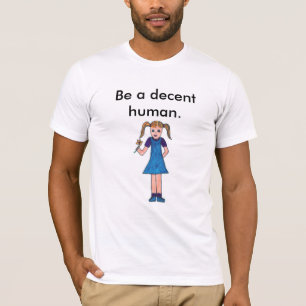 Anständiges Mensch-Shirt T-Shirt
