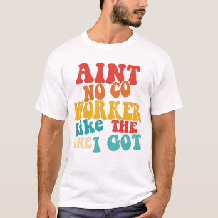 ANSTELLE KEIN CO-ARBEITER WIE DER, DEN ICH GOT HAB T-Shirt
