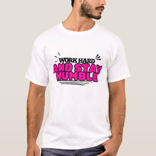 Anstrengend und bescheiden bleibe T-Shirt