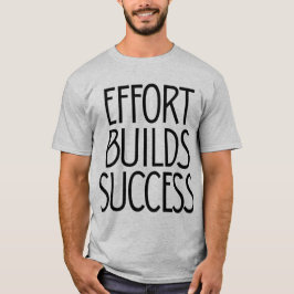 Anstrengung schafft Erfolg – Hart arbeitende Menta T-Shirt
