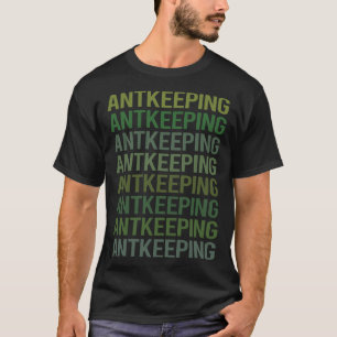 Ant Behaltend Ants Myrmecology Myrmecologin T-Shirt
