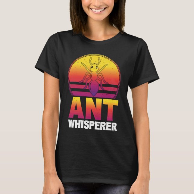 Ant Whisperer I Ant Farm I Ant T-Shirt (Vorderseite)