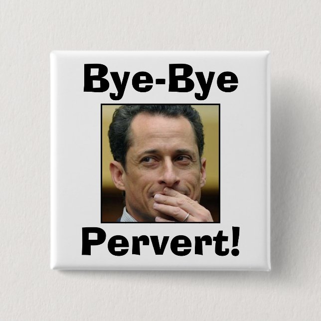 Anthony Weiner - TschüssPervert! Button (Vorderseite)