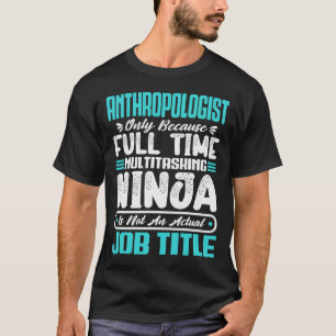 Anthropologe Jobtitel Beruf Wissenschaftler T-Shirt