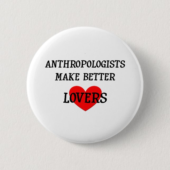 Anthropologen machen bessere Liebhaber Button (Vorderseite)
