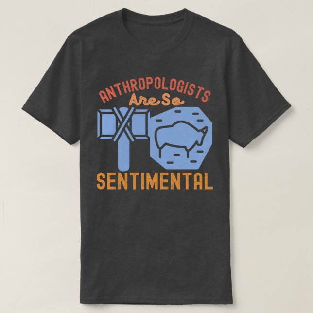 Anthropologen sind so empfindlich T-Shirt (Design vorne)