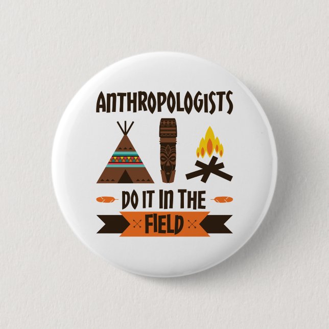 Anthropologen tun es in der Feldanthropologie Button (Vorderseite)
