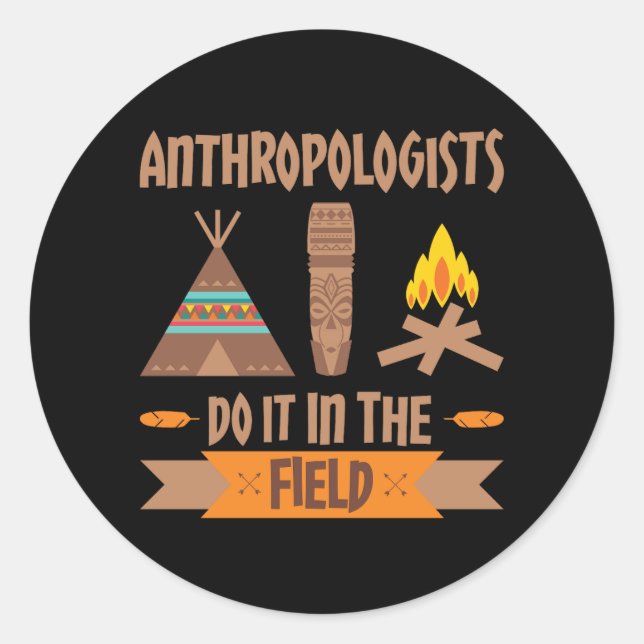 Anthropologen tun es in der Feldanthropologie Runder Aufkleber (Vorderseite)