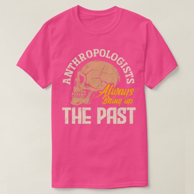 Anthropologie Anthropologen holen immer den p T-Shirt (Design vorne)