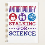 Anthropologie Stalking for Science Anthropologist Planer<br><div class="desc">Hübsches anthropologisches Design für Anthropologen oder Anthropologen. Design mit stalking Sprichwort ist perfekt für Anthro-Professoren oder Lehrer. Tolle Abschluss Idee für Anthropologie Dur.</div>