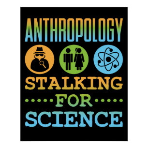 Anthropologie Stalking for Science Anthropologist Poster