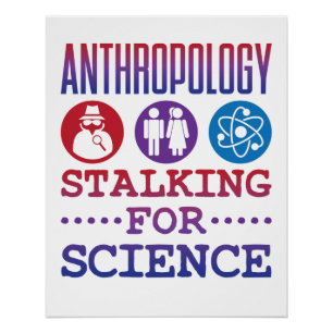 Anthropologie Stalking for Science Anthropologist Poster