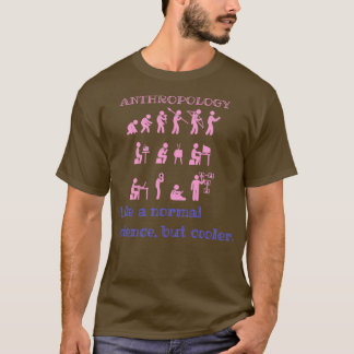 Anthropologie wie eine normale Wissenschaft, aber T-Shirt