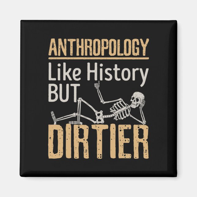 Anthropologie wie Geschichte, aber schmutziger Magnet (Vorne)