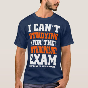 Anthropologieprüfung Ich mache nur Canx27t noch me T-Shirt