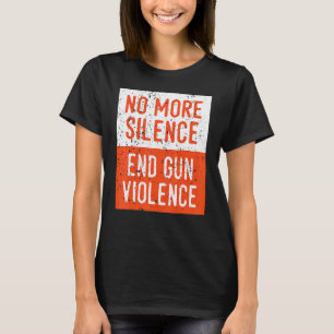 Anti-2. Änderung: Keine Silence End Gun Violenc T-Shirt