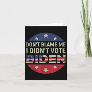 Anti Biden Dont geben mir die Schuld, ich habe Bid Karte
