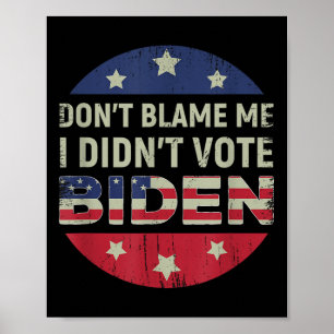 Anti Biden Dont geben mir die Schuld, ich habe Bid Poster