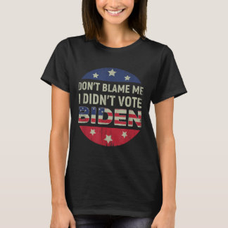 Anti Biden Dont geben mir die Schuld, ich habe Bid T-Shirt