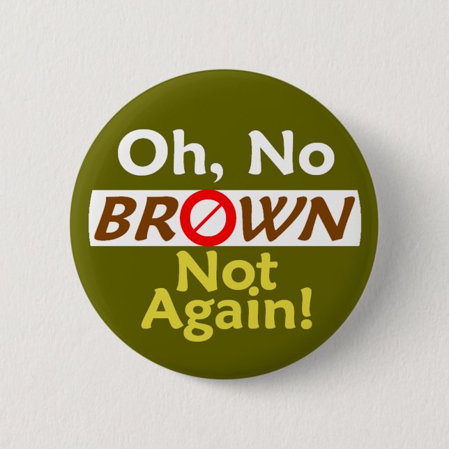 Anti-BROWN nicht wieder! Knopf Button (Vorderseite)