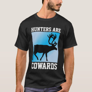 ANTI-CHASSE, LES CHASSEURS SONT DES LÂCHES T-SHIRT