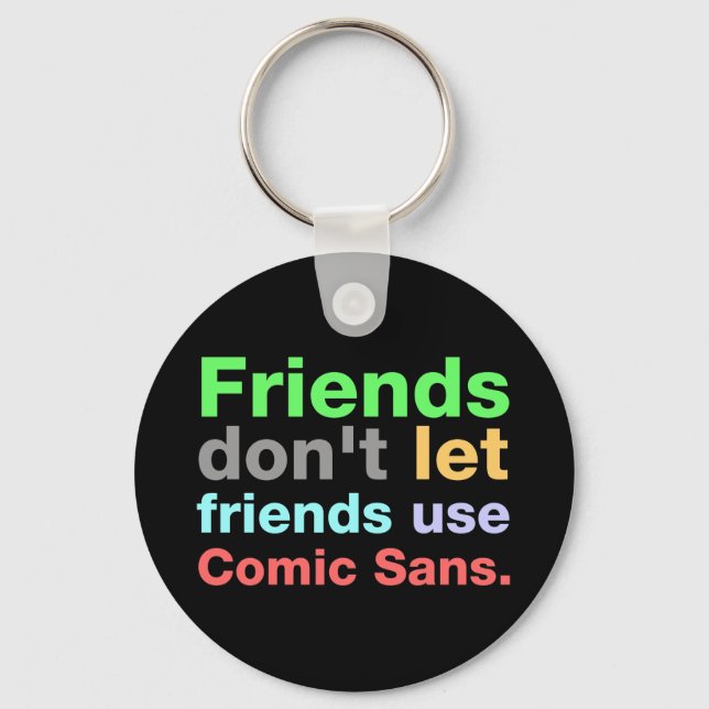 Anti-Comic Sans Schriftart Schlüsselanhänger (Vorderseite)