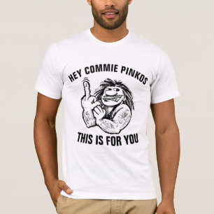 ANTI-COMMUNIST (HEY COMMIE PINKO) T - SHIRT