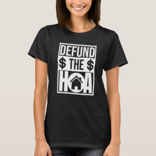 Anti-Homeeigner-Vereinigung Defund the HOA Joke T-Shirt
