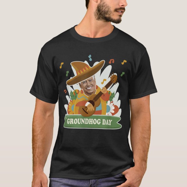 Anti Joe Biden Funny Cinco De Mayo Groundhog Day G T-Shirt (Vorderseite)