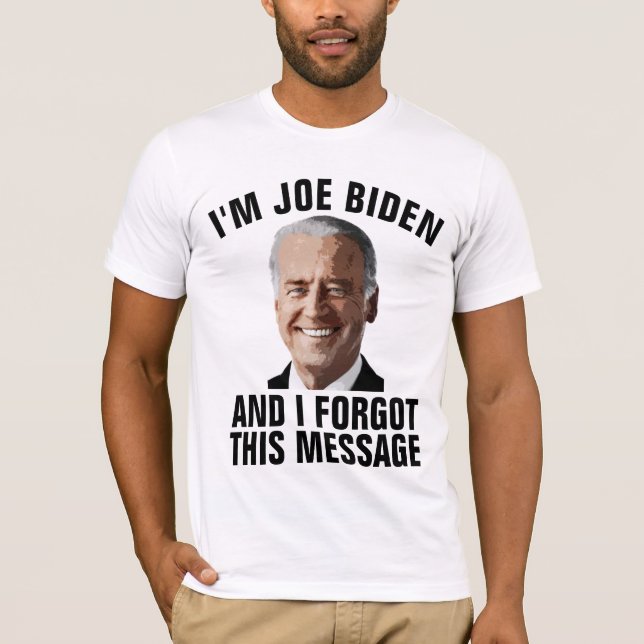 ANTI JOE BIDEN, VERGESSEN DIESE NACHRICHT T - SHIR T-Shirt (Vorderseite)