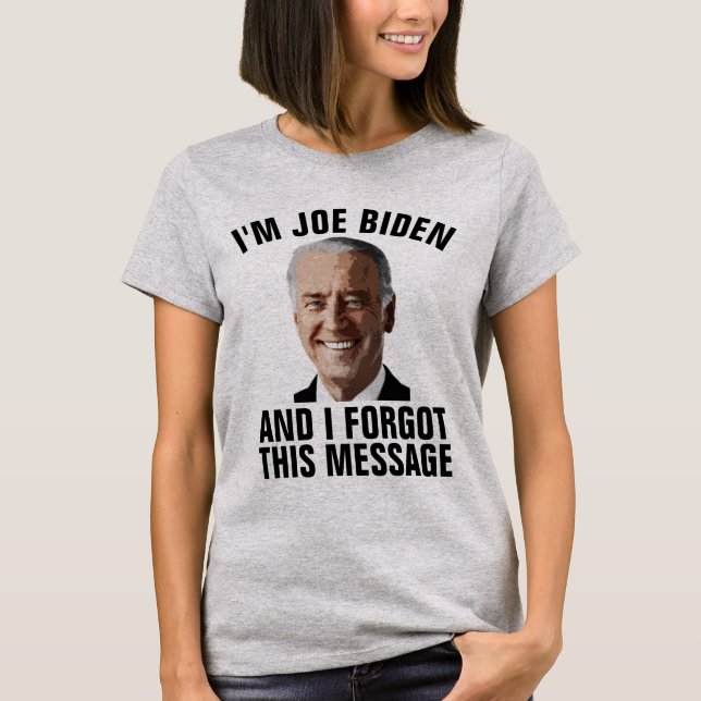 ANTI JOE BIDEN, VERGESSEN DIESE NACHRICHT T - SHIR T-Shirt (Vorderseite)