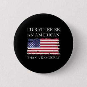 Anti Liberal Ich wäre lieber Amerikaner als Demo Button