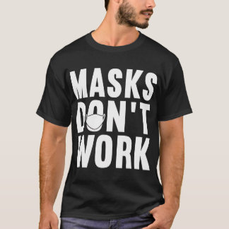 Anti-Maske Protest 2020,Masken funktionieren nicht T-Shirt