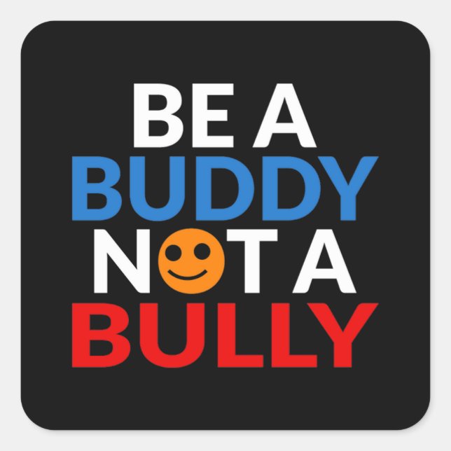Anti-Mobbing ist ein Buddy und kein Bulle Quadratischer Aufkleber (Vorderseite)