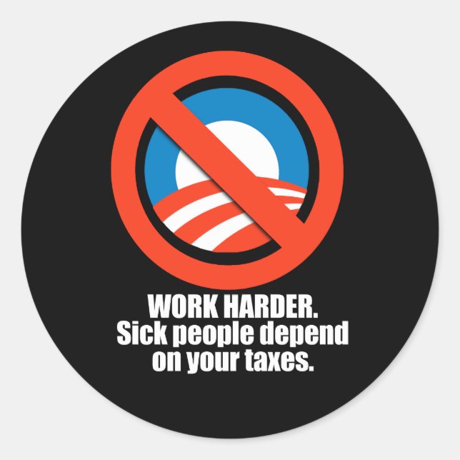 Anti-Obama - härter arbeiten. Kranke Menschen sind Runder Aufkleber (Vorderseite)