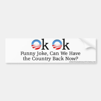 Anti-Obama "OKAY OKAY, lustiger Witz, kann wir das Autoaufkleber