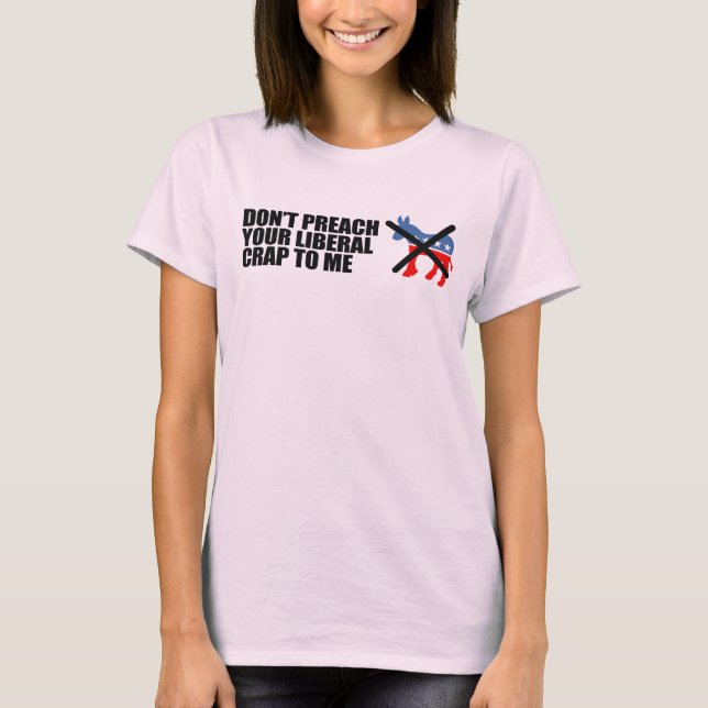 Anti-Obama - PREDIGEN Sie NICHT IHREN LIBERALEN T-Shirt (Vorderseite)