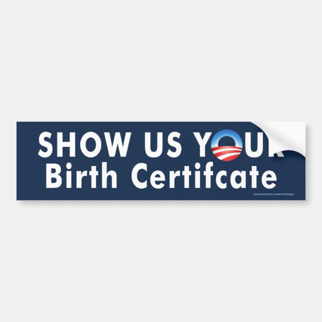 Anti Obama "Show Your Birth Cert" Autoaufkleber (Vorne)