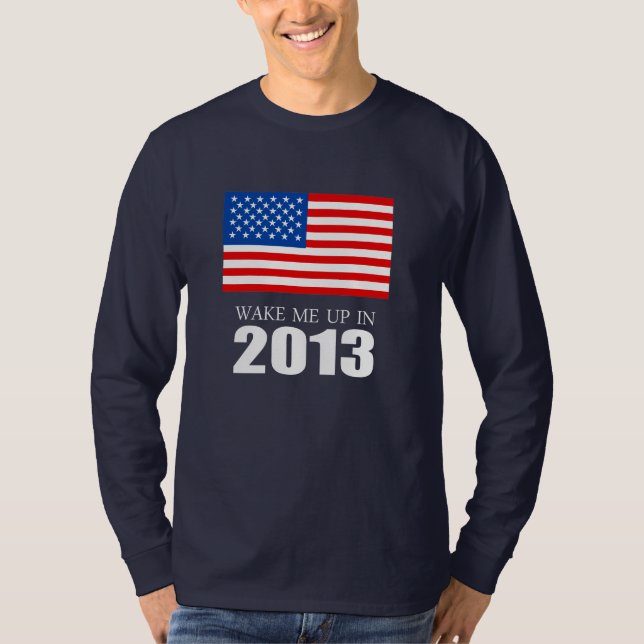 Anti-Obama - wecken Sie mich oben im Jahre 2013 T-Shirt (Vorderseite)