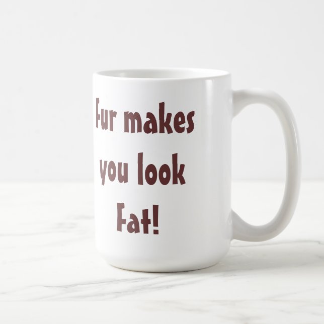 Anti-Pelz - Pelz lässt Sie fettschnelles Zitat seh Kaffeetasse (Rechts)