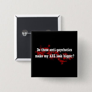 Anti Psychotic Ax Joke Funny Goth Design Button