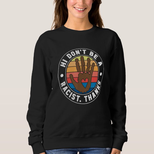 Anti Racism Heart Equality Human Rights Justice An Sweatshirt (Vorderseite)