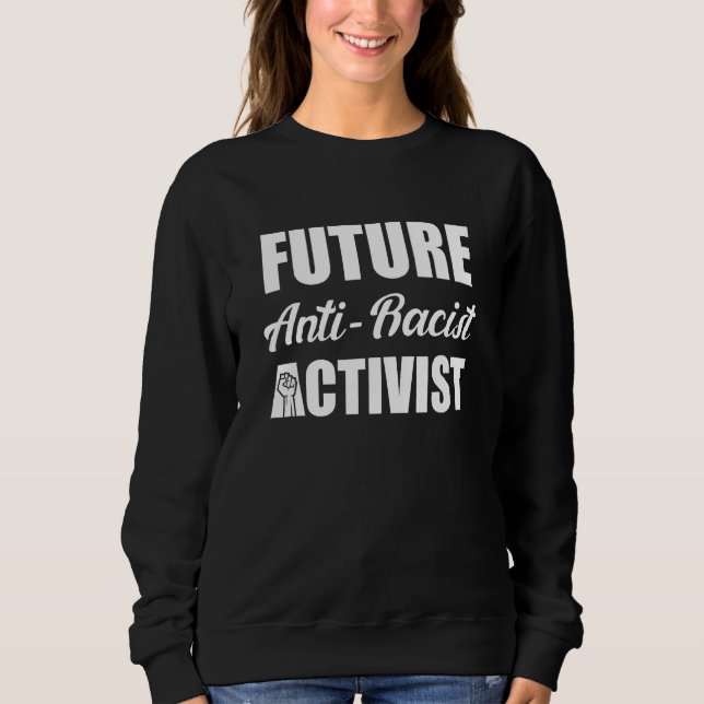 Anti Racism Peace Justice Equality Black Rights An Sweatshirt (Vorderseite)