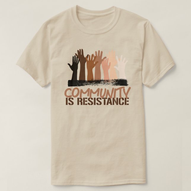 Anti-Rassismus-Gemeinschaft ist Widerstand T-Shirt (Design vorne)