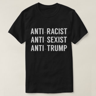 Anti-rassistischer Antisexist gegen Trump T-Shirt