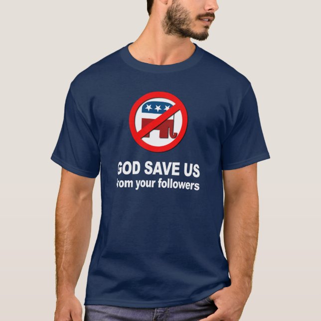 Anti-Republikanisch - Gott retten uns von Ihren T-Shirt (Vorderseite)