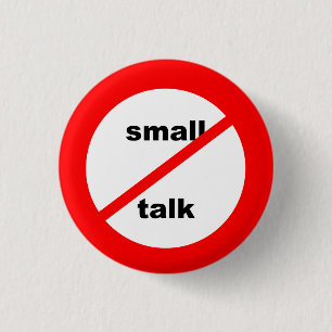 Anti-Small Talk Button