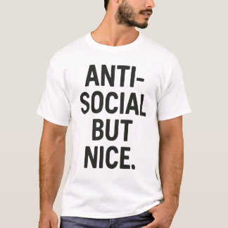 Anti-Social But Nice | Bold Introvert Statement T-Shirt